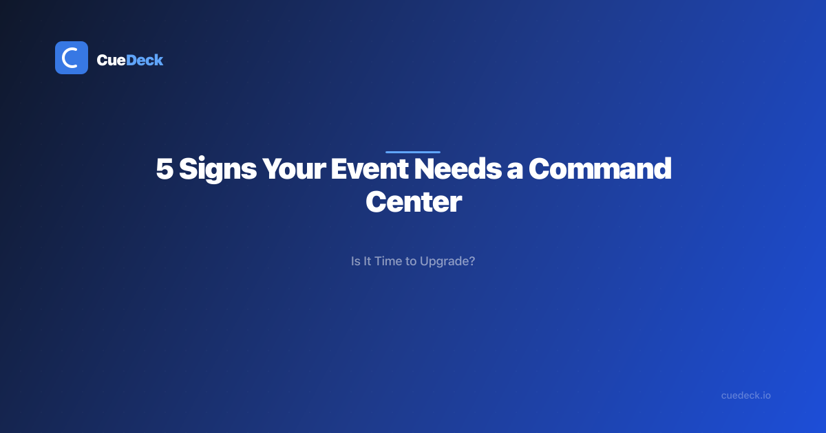 5 Signs Your Event Production Needs a Command Center