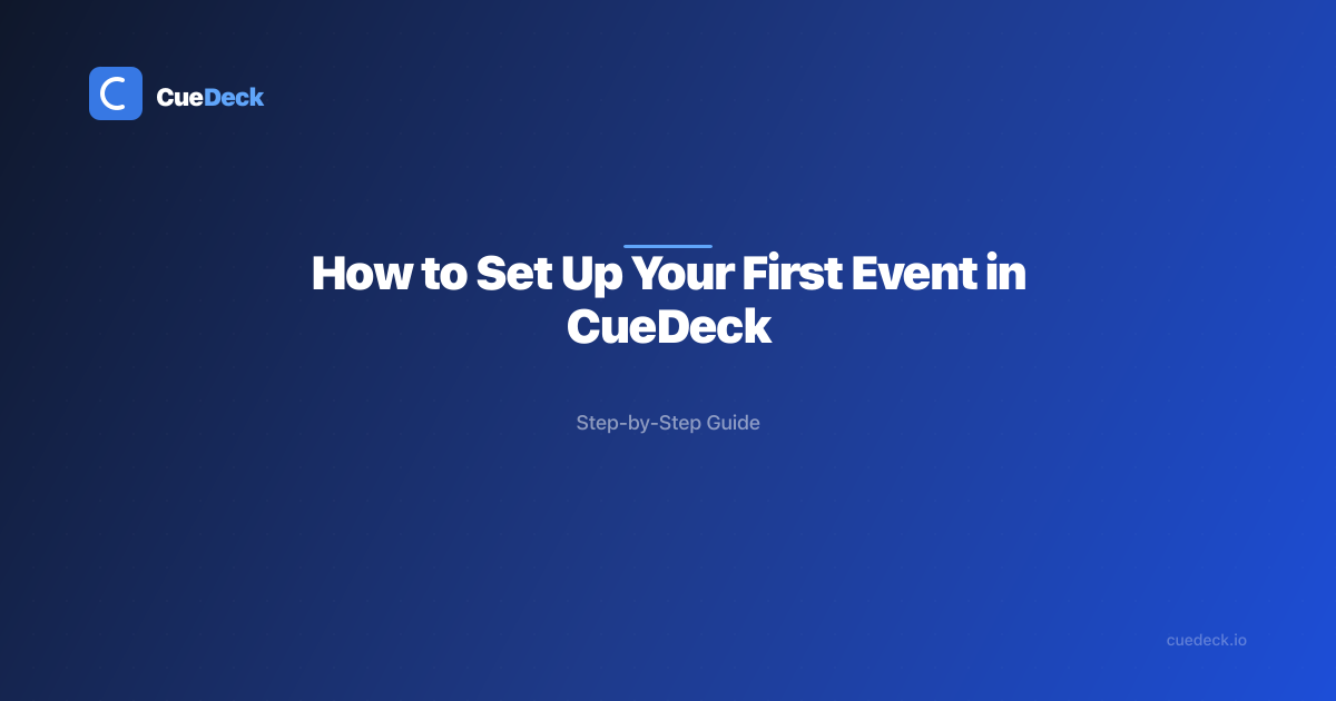 How to Set Up Your First Event in CueDeck (Step-by-Step)
